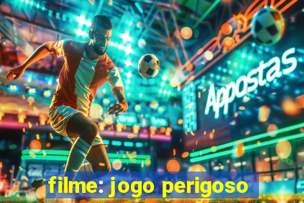 filme: jogo perigoso